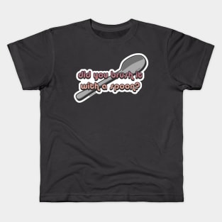 Did You Brush It With a Spoon, sunset gradient Kids T-Shirt